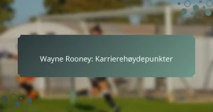 Wayne Rooney: Karrierehøydepunkter