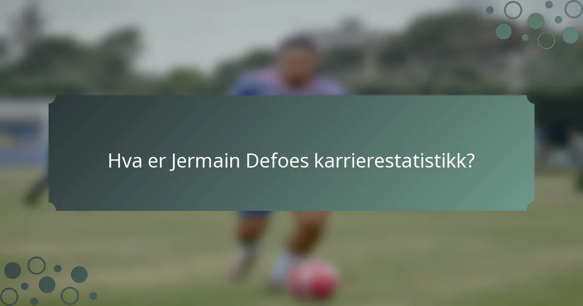 Hva er Jermain Defoes karrierestatistikk?