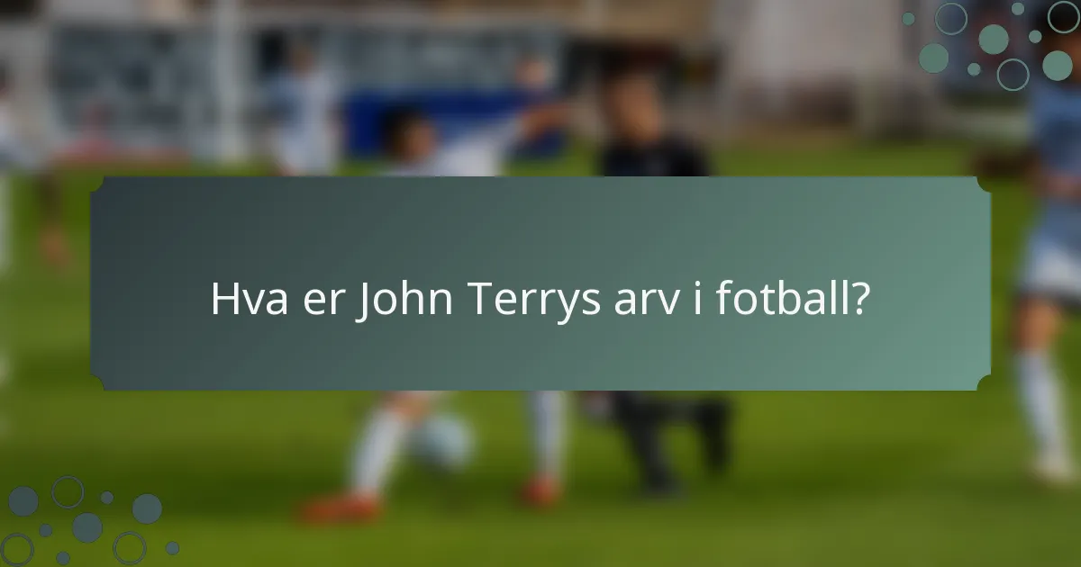 Hva er John Terrys arv i fotball?