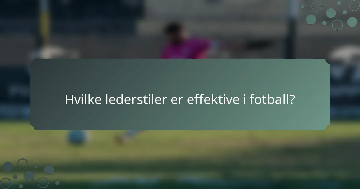 Hvilke lederstiler er effektive i fotball?