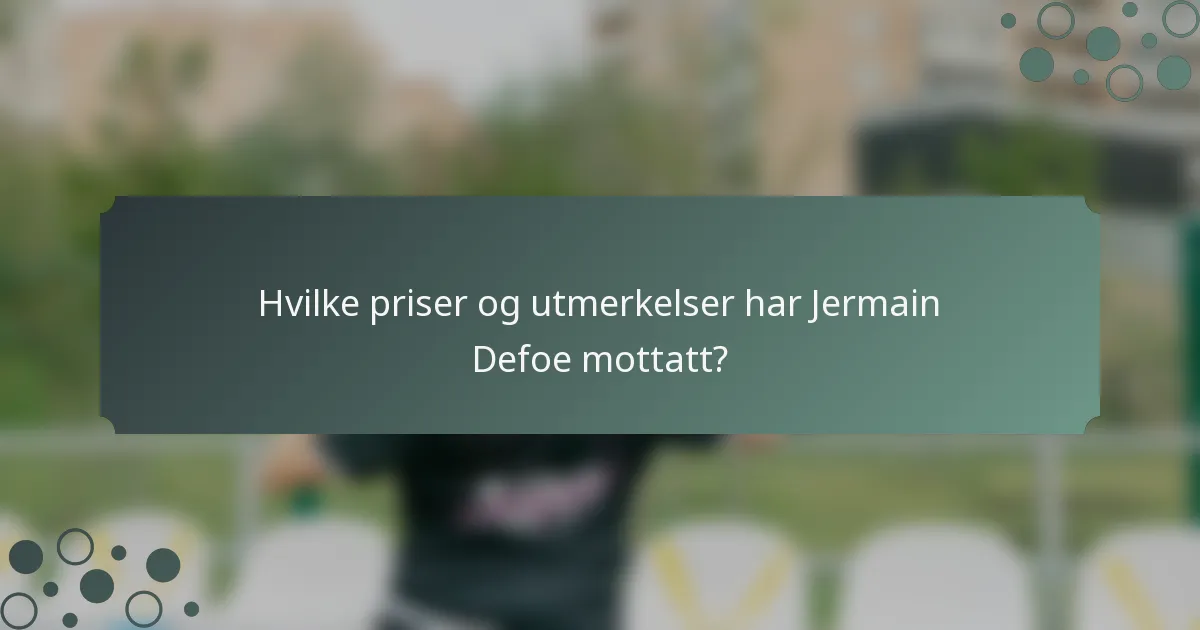 Hvilke priser og utmerkelser har Jermain Defoe mottatt?
